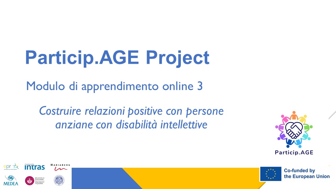 MODULO 3 – Costruire relazioni positive con persone anziane con disabilità intellettive
