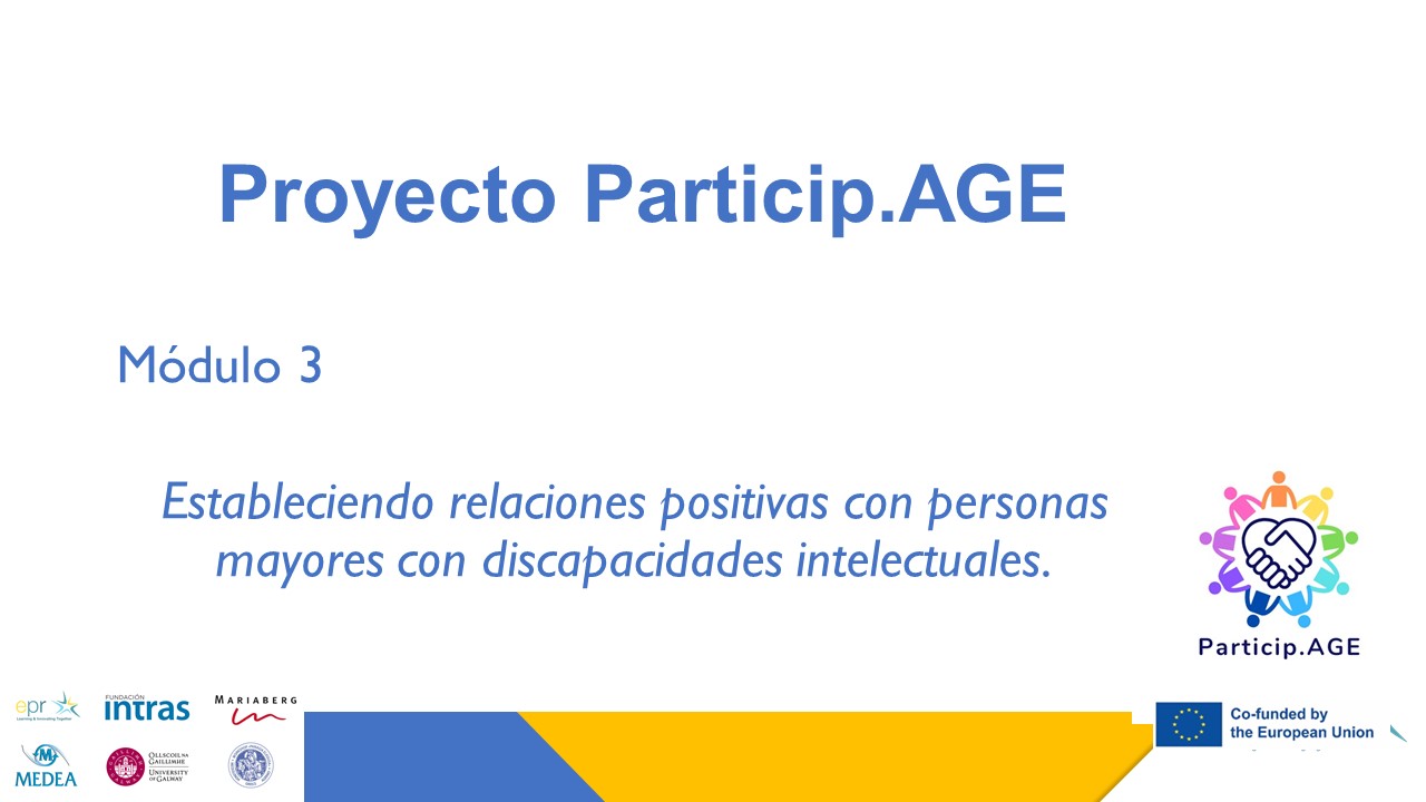 MÓDULO 3 – Estableciendo relaciones positivas con personas mayores con discapacidades intelectuales.